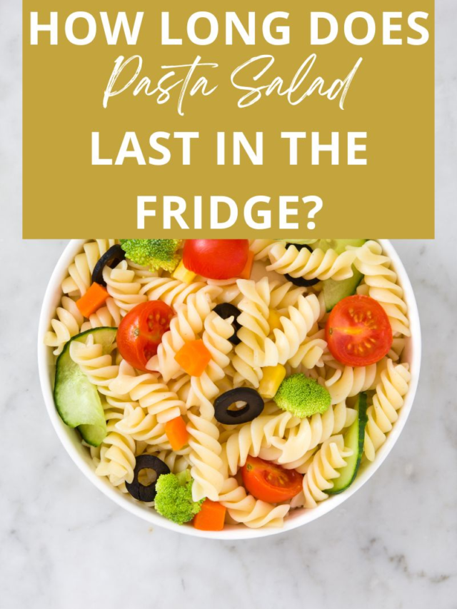 How long is pasta salad good for in the fridge